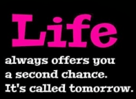 tomorrow is a 2nd chance